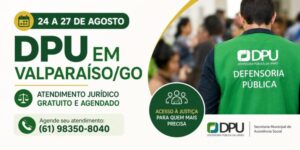 DPU REALIZA ATENDIMENTO JURÍDICO GRATUITO EM VALPARAÍSO DE GOIÁS